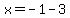 x+=+-1+-+3
