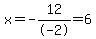 x+=+-12%2F-2+=+6