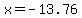 x+=+-13.76