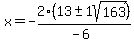 x+=+-2%2813+%2B-+1sqrt%28163+%29%29%2F%28-6%29+