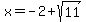 x+=+-2%2Bsqrt%2811%29