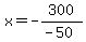 x+=+-300%2F%28-50%29