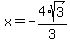 x+=+-4%2Asqrt%283%29%2F3