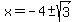 x+=+-4%2B-sqrt%283%29