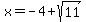 x+=+-4%2Bsqrt%2811%29