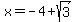 x+=+-4+%2B+sqrt%283%29