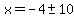 x+=+-4+%2B-+10+