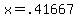 x+=+.41667