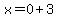 x+=+0+%2B3