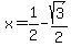 x+=+1%2F2+-+sqrt%283%29%2F2