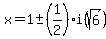 x+=+1+%2B-+%281%2F2%29i%28sqrt%286%29%29