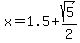 x+=+1.5+%2B+sqrt%285%29%2F2