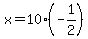 x+=+10%2A+%28-1%2F2%29