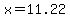 x = 11.22