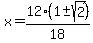 x = 12(1 +- sqrt(2))/18 