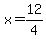 x+=+12%2F4+