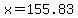x = 155.83