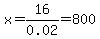 x+=+16%2F0.02+=+800