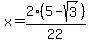 x+=+2%285-sqrt%283%29%29%2F22