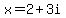 x+=+2%2B3i