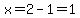 x+=+2+-+1+=+1
