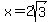 x+=+2sqrt%283%29