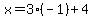 x = 3(-1)+4