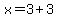x+=+3%2B3