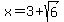 x+=+3%2Bsqrt%286%29