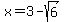 x+=+3-sqrt%286%29