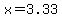 x = 3.33