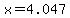 x = 4.047
