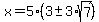 x+=+5%283+%2B-+3%2Asqrt%287%29%29+
