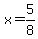 x+=+5%2F8+