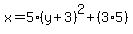x+=+5+%2A+%28y%2B3%29%5E2+%2B+%283+%2A+5%29
