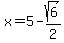 x+=+5+-+sqrt%286%29%2F2