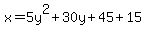 x+=+5y%5E2+%2B+30y+%2B+45+%2B+15