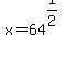 x+=+64%5E%281%2F2%29