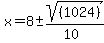 x+=+8+%2B-+sqrt%28+%281024%29%29%2F%2810%29+