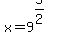 x+=+9%5E%285%2F2%29