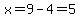 x+=+9+-+4+=+5