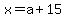 x+=+a+%2B+15