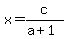 x+=+c%2F%28a%2B1%29