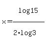 x+=+log%2815%29%2F%282%2Alog%283%29%29