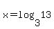 x+=+log%283%2C13%29