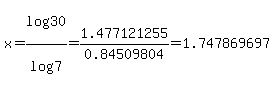 x+=+log%2830%29%2Flog%287%29+=+1.477121255%2F0.84509804+=+1.747869697