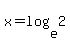 x+=+log%28e%2C2%29