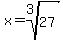 x+=+root%283%2C27%29