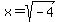 x+=+sqrt%28-4%29
