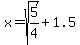 x+=+sqrt%285%2F4%29+%2B+1.5+